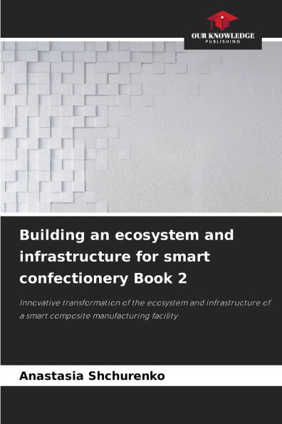 Building an ecosystem and infrastructure for smart confectionery Book 2