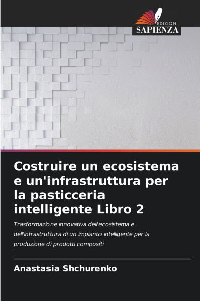 Costruire un ecosistema e un'infrastruttura per la pasticceria intelligente Libro 2