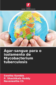 Title: ï¿½gar-sangue para o isolamento de Mycobacterium tuberculosis, Author: Swetha Kamble