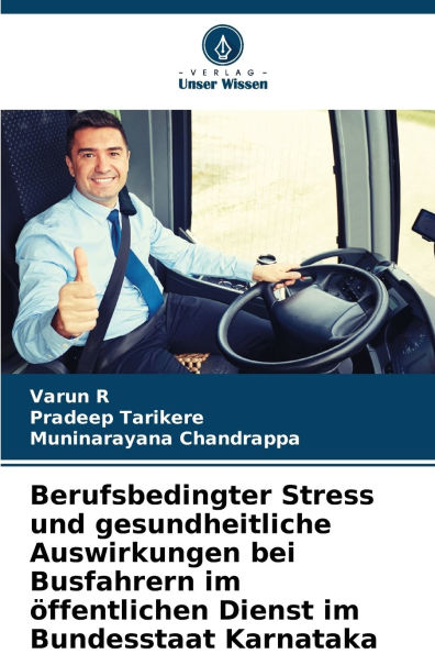 Berufsbedingter Stress und gesundheitliche Auswirkungen bei Busfahrern im ï¿½ffentlichen Dienst im Bundesstaat Karnataka