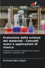 Evoluzione della scienza dei materiali - Concetti nuovi e applicazioni di ricerca