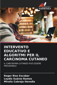 Title: Intervento Educativo E Algoritmi Per Il Carcinoma Cutaneo, Author: Roger Rios Escobar