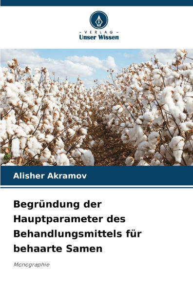 Begrï¿½ndung der Hauptparameter des Behandlungsmittels fï¿½r behaarte Samen
