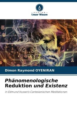 Phï¿½nomenologische Reduktion und Existenz