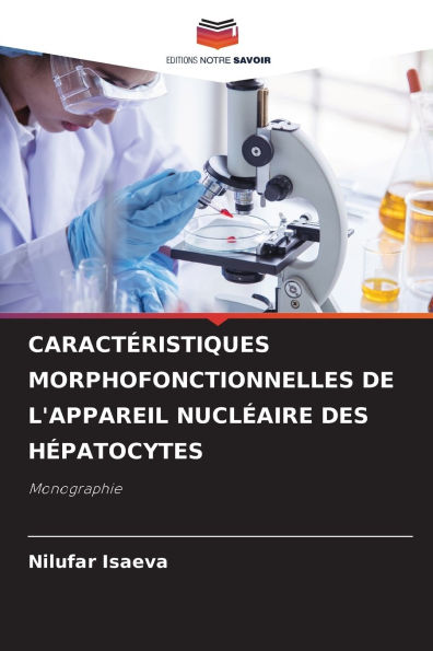 Caractï¿½ristiques Morphofonctionnelles de l'Appareil Nuclï¿½aire Des Hï¿½patocytes