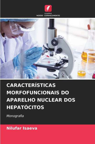Caracterï¿½sticas Morfofuncionais Do Aparelho Nuclear DOS Hepatï¿½citos