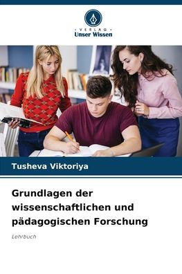 Grundlagen der wissenschaftlichen und pï¿½dagogischen Forschung
