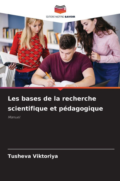 Les bases de la recherche scientifique et pï¿½dagogique