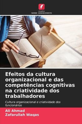 Efeitos da cultura organizacional e das competï¿½ncias cognitivas na criatividade dos trabalhadores