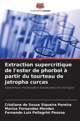 Extraction supercritique de l'ester de phorbol ï¿½ partir du tourteau de Jatropha curcas