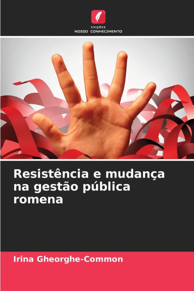 Resistï¿½ncia e mudanï¿½a na gestï¿½o pï¿½blica romena