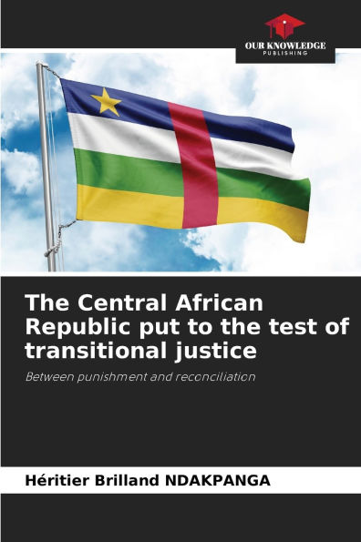 The Central African Republic put to the test of transitional justice