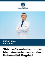 Title: Shisha-Gewohnheit unter Medizinstudenten an der Universitï¿½t Bagdad, Author: Hasan Abed