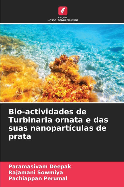 Bio-actividades de Turbinaria ornata e das suas nanopartï¿½culas de prata