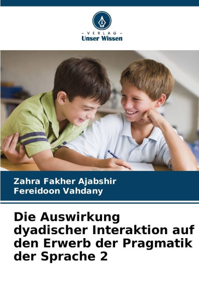 Die Auswirkung dyadischer Interaktion auf den Erwerb der Pragmatik der Sprache 2