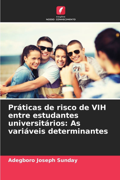 Prï¿½ticas de risco de VIH entre estudantes universitï¿½rios: As variï¿½veis determinantes