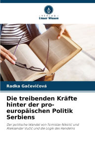 Title: Die treibenden Krï¿½fte hinter der pro-europï¿½ischen Politik Serbiens, Author: Radka Gačevičovï