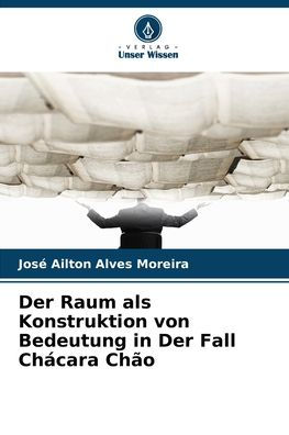 Der Raum als Konstruktion von Bedeutung in Der Fall Chï¿½cara Chï¿½o