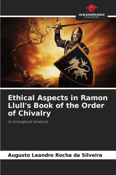 Ethical Aspects in Ramon Llull's Book of the Order of Chivalry