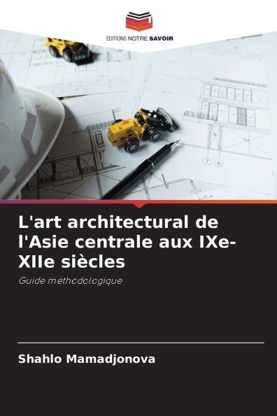 L'art architectural de l'Asie centrale aux IXe-XIIe siï¿½cles