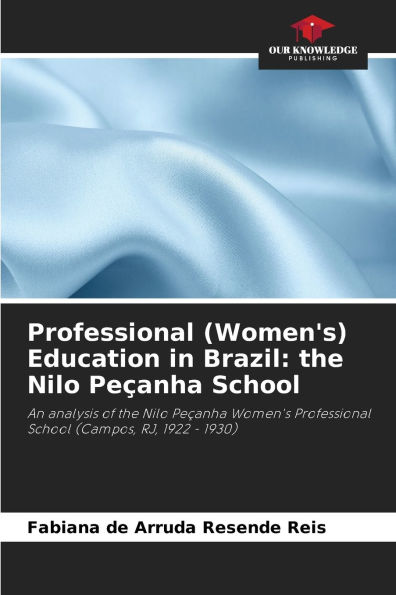 Professional (Women's) Education in Brazil: the Nilo Peï¿½anha School