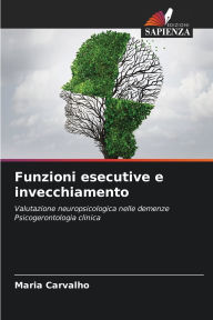 Title: Funzioni esecutive e invecchiamento, Author: Maria Carvalho