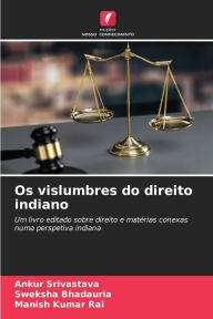 Title: Os vislumbres do direito indiano, Author: Ankur Srivastava