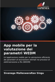 Title: App mobile per la valutazione dei parametri WEDM, Author: Sivanaga Malleswararao Singu