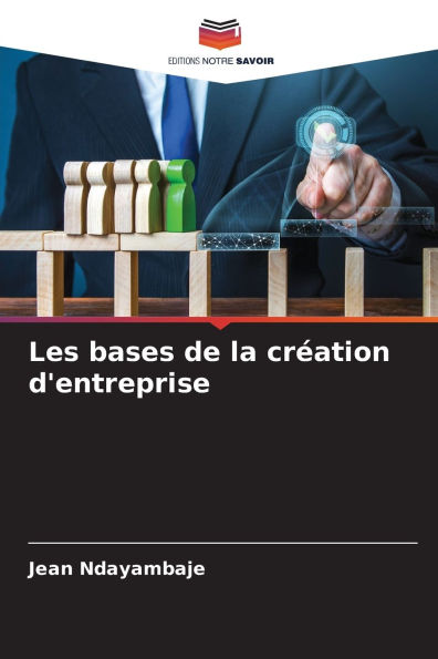 Les bases de la crï¿½ation d'entreprise