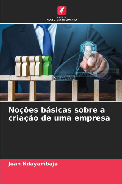 Noï¿½ï¿½es bï¿½sicas sobre a criaï¿½ï¿½o de uma empresa