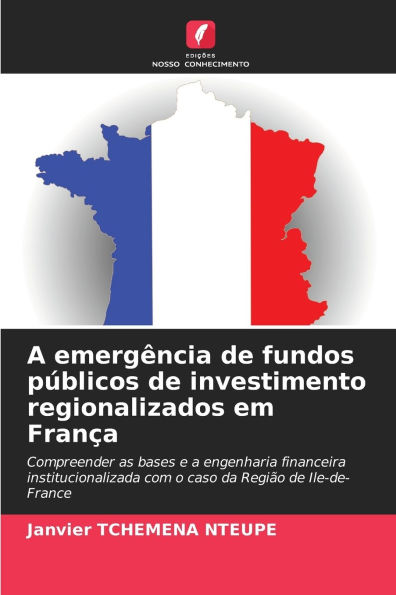 A emergï¿½ncia de fundos pï¿½blicos de investimento regionalizados em Franï¿½a