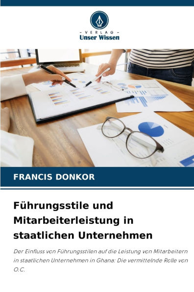 Fï¿½hrungsstile und Mitarbeiterleistung in staatlichen Unternehmen