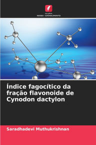Title: ï¿½ndice fagocï¿½tico da fraï¿½ï¿½o flavonoide de Cynodon dactylon, Author: Saradhadevi Muthukrishnan