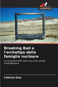 Title: Breaking Bad e l'archetipo della famiglia nucleare, Author: Fabrïcio Dias