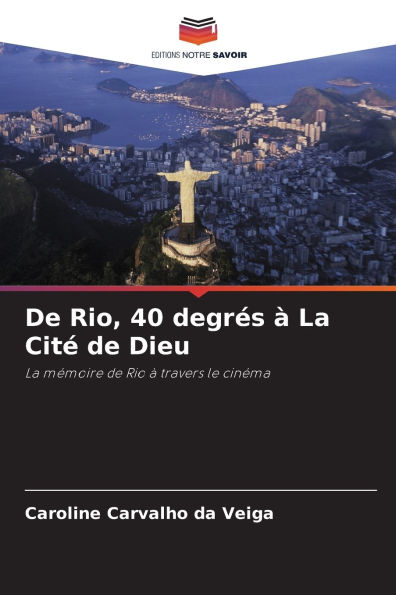De Rio, 40 degrï¿½s ï¿½ La Citï¿½ de Dieu