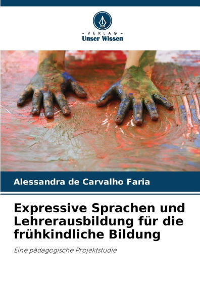 Expressive Sprachen und Lehrerausbildung fï¿½r die frï¿½hkindliche Bildung