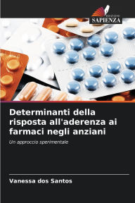 Title: Determinanti della risposta all'aderenza ai farmaci negli anziani, Author: Vanessa Dos Santos
