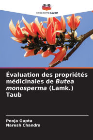 Title: ï¿½valuation des propriï¿½tï¿½s mï¿½dicinales de Butea monosperma (Lamk.) Taub, Author: Pooja Gupta