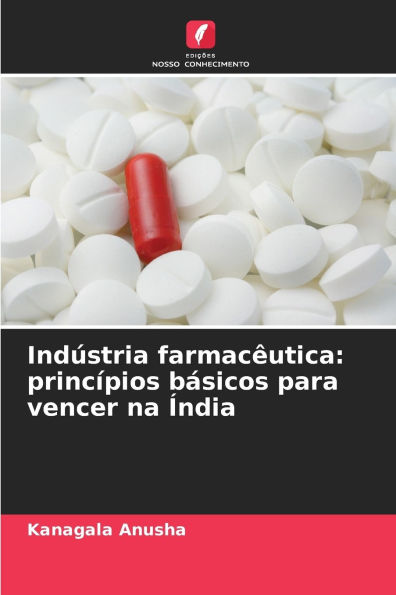 Indï¿½stria farmacï¿½utica: princï¿½pios bï¿½sicos para vencer na ï¿½ndia