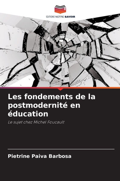 Les fondements de la postmodernitï¿½ en ï¿½ducation