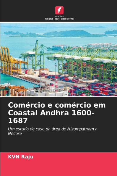 Comï¿½rcio e comï¿½rcio em Coastal Andhra 1600-1687