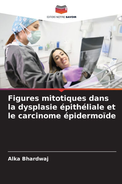 Figures mitotiques dans la dysplasie ï¿½pithï¿½liale et le carcinome ï¿½pidermoï¿½de