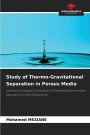 Study of Thermo-Gravitational Separation in Porous Media