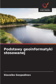 Title: Podstawy geoinformatyki stosowanej, Author: Slaveiko Gospodinov