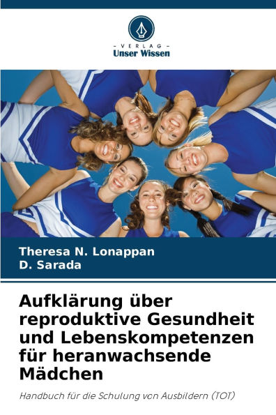 Aufklï¿½rung ï¿½ber reproduktive Gesundheit und Lebenskompetenzen fï¿½r heranwachsende Mï¿½dchen
