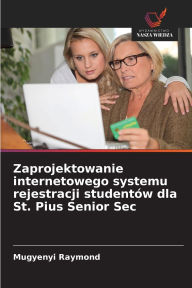 Title: Zaprojektowanie internetowego systemu rejestracji studentï¿½w dla St. Pius Senior Sec, Author: Mugyenyi Raymond