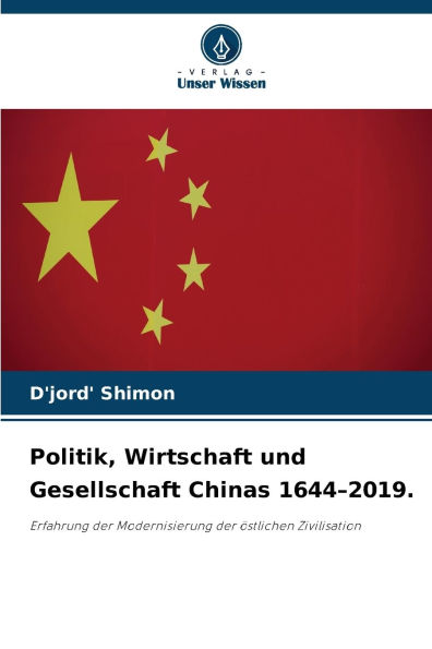 Politik, Wirtschaft und Gesellschaft Chinas 1644-2019.