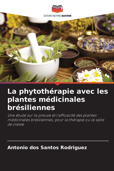 La phytothï¿½rapie avec les plantes mï¿½dicinales brï¿½siliennes