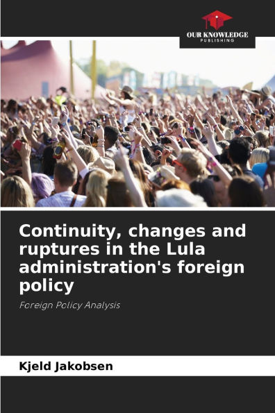 Continuity, changes and ruptures in the Lula administration's foreign policy