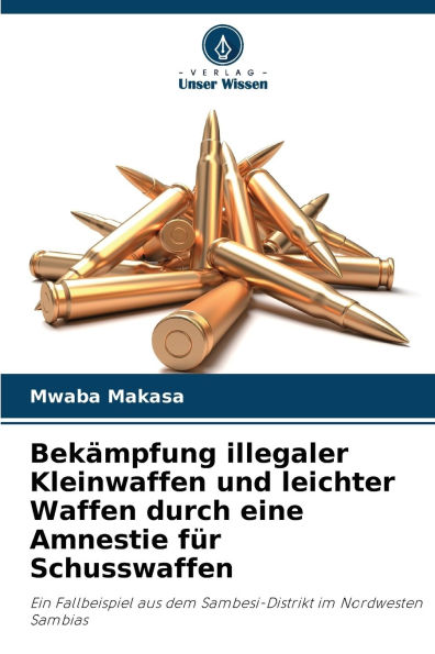 Bekï¿½mpfung illegaler Kleinwaffen und leichter Waffen durch eine Amnestie fï¿½r Schusswaffen